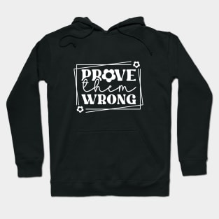 Prove Them Wrong Hoodie